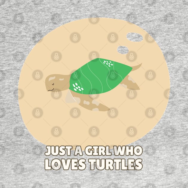 Just A Girl Who Loves Turtles by Harmonick-Tees